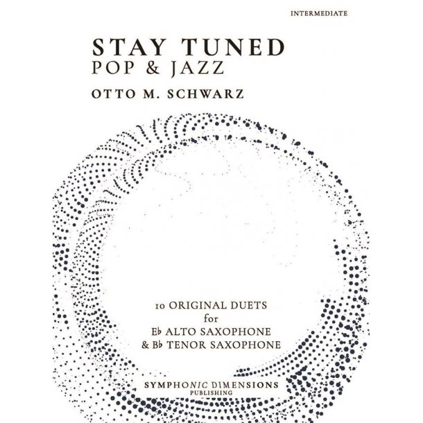 Stay Tuned - Pop & Jazz : 10 Original Duets for Eb Alto Saxophone & Bb Tenor Saxophone