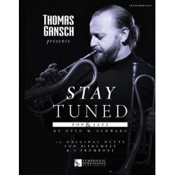 Thomas Gansch presents Stay Tuned - Pop &amp; Jazz : 10 Original Duets for Bb Trumpet &amp; C Trombone