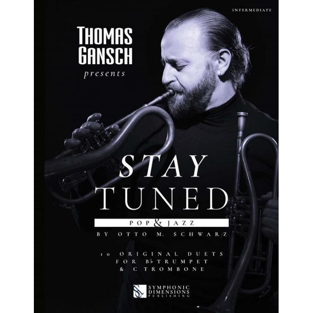 Thomas Gansch presents Stay Tuned - Pop &amp; Jazz : 10 Original Duets for Bb Trumpet &amp; C Trombone