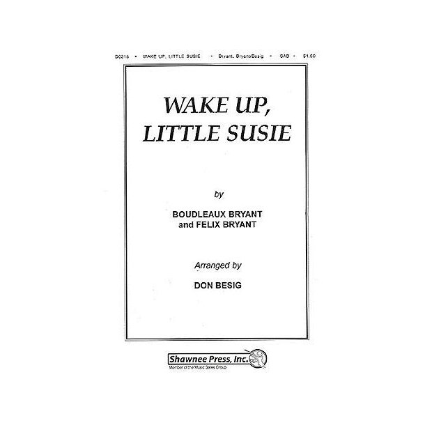 Boudleaux Bryant/Felice Bryant: Wake Up, Little Susie