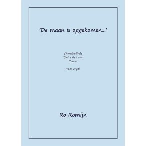 De maan is opgekomen? : Choralprélude, Clair de Lune en koraalzetting.