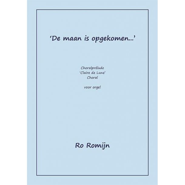 De maan is opgekomen? : Choralpr&eacute;lude, Clair de Lune en koraalzetting.