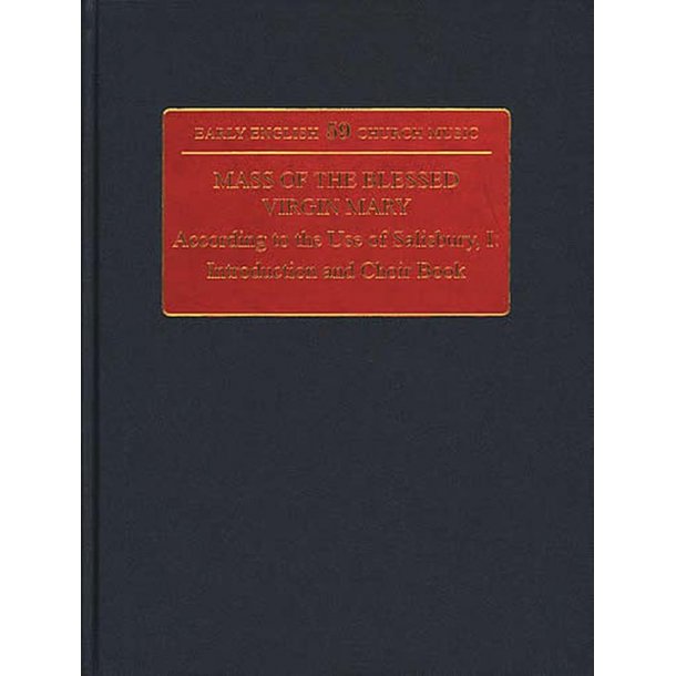 Mass Of The Blessed Virgin Mary : According To The Use Of Salisbury Part I