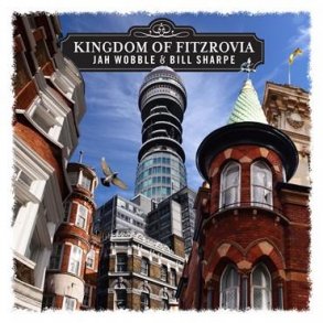 Bill Sharpe/Jah Wobble: Kingdom Of Fitzrovia
