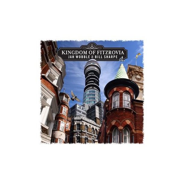 Bill Sharpe/Jah Wobble: Kingdom Of Fitzrovia