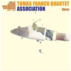 Tomas Franck Quartet: Association - Live At Montmartre