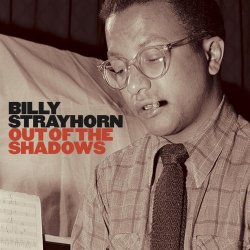Billy Strayhorn: Out Of The Shadows