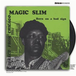Magic Slim: Born On A Bad Sign
