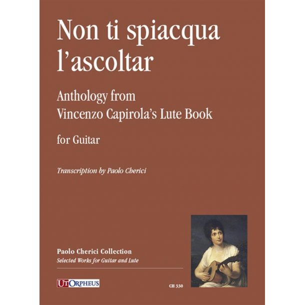 Non ti spiacqua l?ascoltar : Antologia dal libro di Intavolatura di Vincenzo Capirola per Chitarra