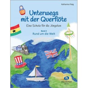 Unterwegs mit der Querflöte 2 : Eine Schule für die Jüngsten - Band 2: Rund um die Welt