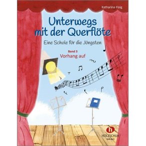Unterwegs mit der Querflöte 3 : Eine Schule für die Jüngsten - Band 3: Vorhang auf