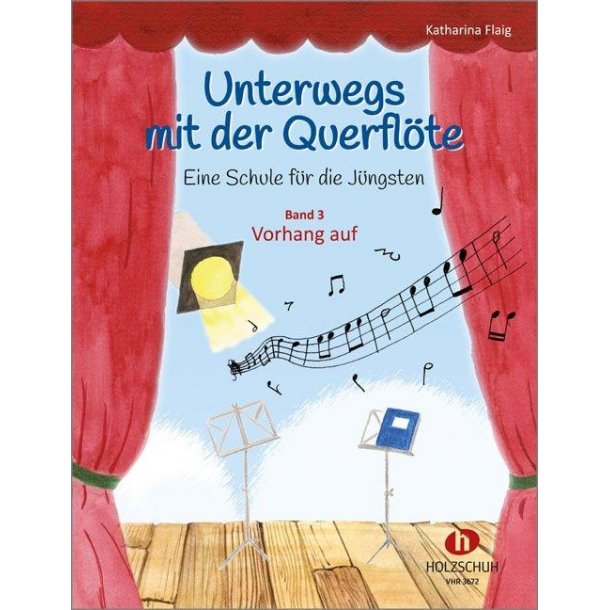 Unterwegs mit der Querfl&ouml;te 3 : Eine Schule f&uuml;r die J&uuml;ngsten - Band 3: Vorhang auf