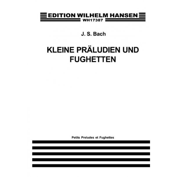 J.S. Bach: Kleine Praludien Und Fughetten