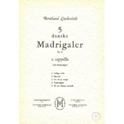 Bernhard Lewkovitch: Five Danish Madrigals Op.12