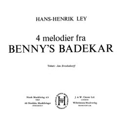 Hans-Henrik Ley: Benny's Badekar (4 Melodier)