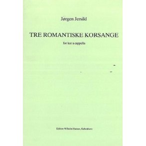 Jersild Tre Romantiske Korsange Satb
