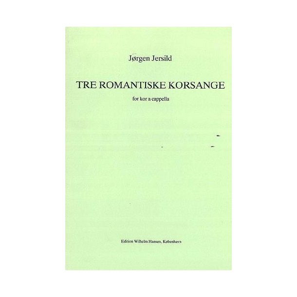 Jersild Tre Romantiske Korsange Satb