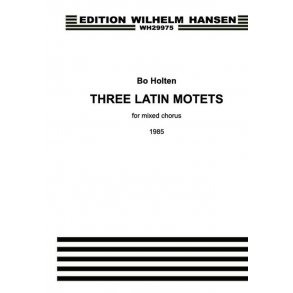 Bo Holten: Three Latin Motets For Mixed Chorus
