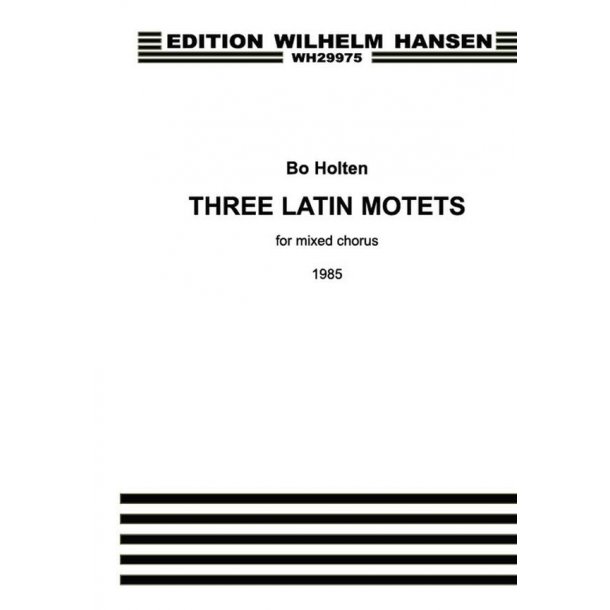 Bo Holten: Three Latin Motets For Mixed Chorus