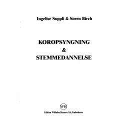 Ingelise Suppli - Sren Birch: Koropsyngning & Stemmedannelse