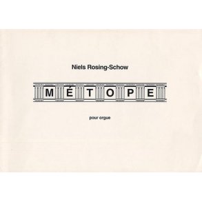 Niels Rosing-Schow: Metope Entre Deux For Organ