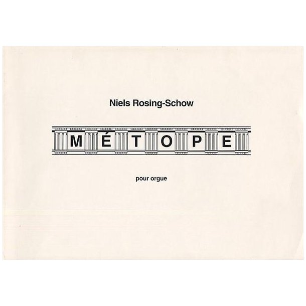 Niels Rosing-Schow: Metope Entre Deux For Organ