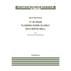 Bent Srensen: It Is Pain Flowing Down Slowly On A White Wall