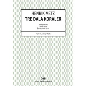 Henrik Metz: Tre Dala Koraler