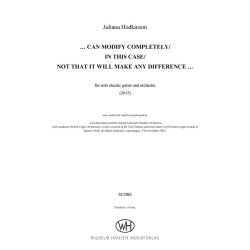 Juliana Hodkinson: Can Modify Completely/In This Case/Not That It Will Make Any Difference... (Score)