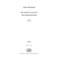 Anders Br&oslash;dsgaard: Wie Sch&ouml;n Leuchtet Der Morgenstern (Score)