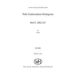 Pelle Gudmundsen-Holmgreen: May. Decay (SATB)