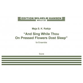 Maja S. K. Ratkje: And Sing While Thou On Pressed Flowers Dost Sleep