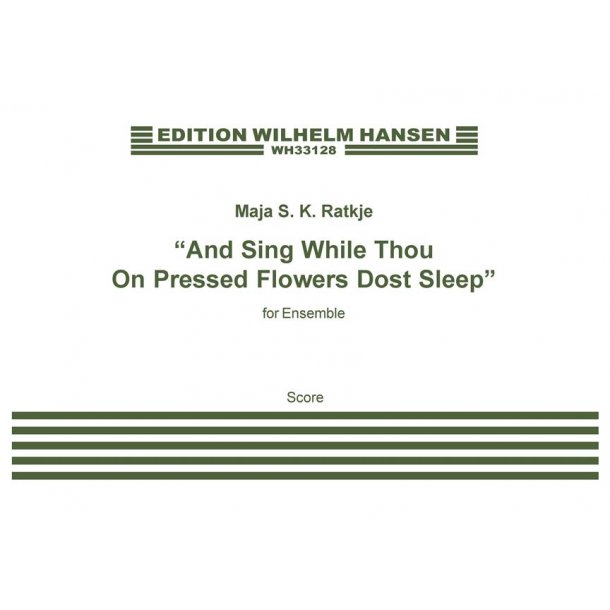 Maja S. K. Ratkje: And Sing While Thou On Pressed Flowers Dost Sleep