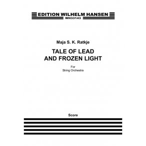 Maja S. K. Ratkje: Tale Of Lead And Frozen Light