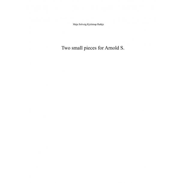 Two Small Pieces For Arnold S.