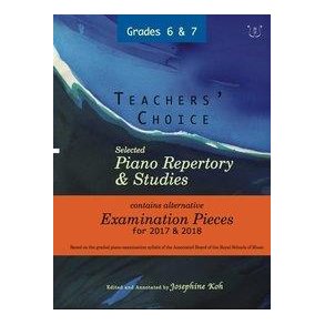 Teachers' Choice Selected Piano Repertory & Studies 2017 & 2018 (Grades 6 to 7)