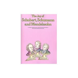 The Joy Of Schubert, Schumann And Mendelssohn