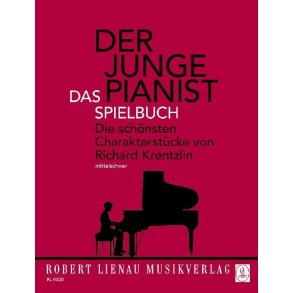 Der junge Pianist - Das Spielbuch : Die schönsten Charakterstücke von Richard Krentzlin