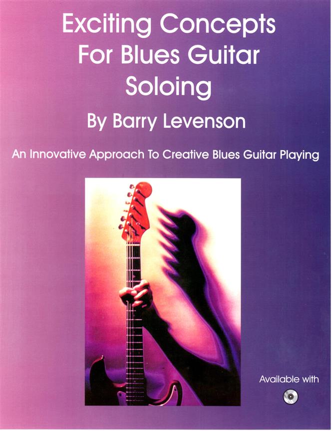 Barry Levenson: Exciting Concepts For Blues Guitar Soloing