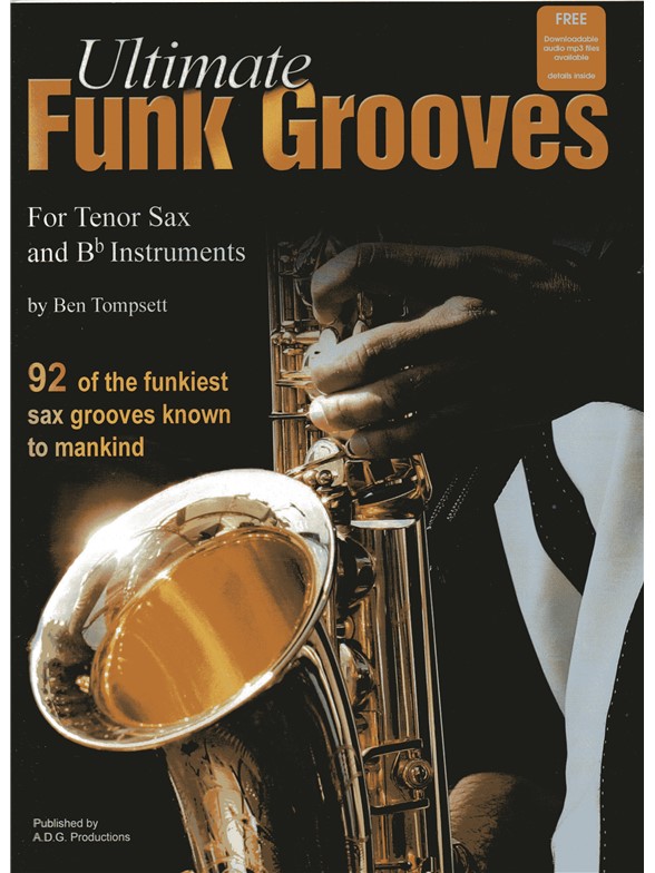 Ben Tompsett: Ultimate Funk Grooves For B Flat Saxophone