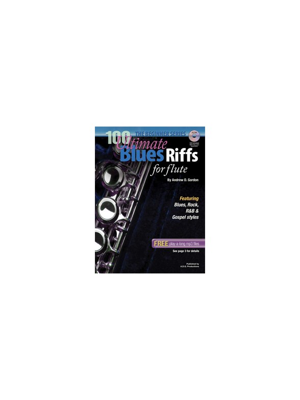 Andrew D. Gordon: 100 Ultimate Blues Riffs For Flute (Beginner Series)