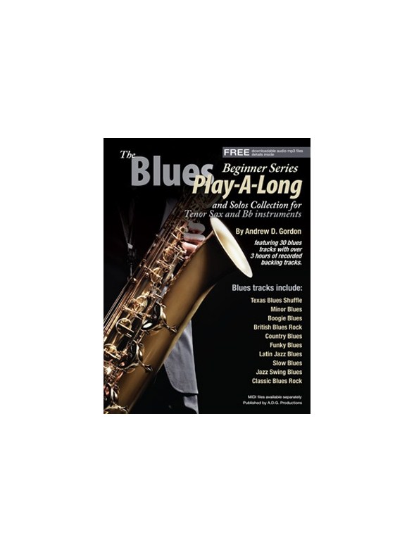 Andrew D. Gordon: The Blues Play-A-Long And Solos Collection For Bb (Tenor) Sax - Beginner Series (Book/Online Audio)