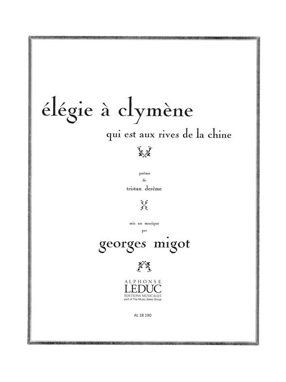 Georges Migot: Elégie à Clymène qui est aux Rives de la Chine (mezzo) (Voice & Piano)