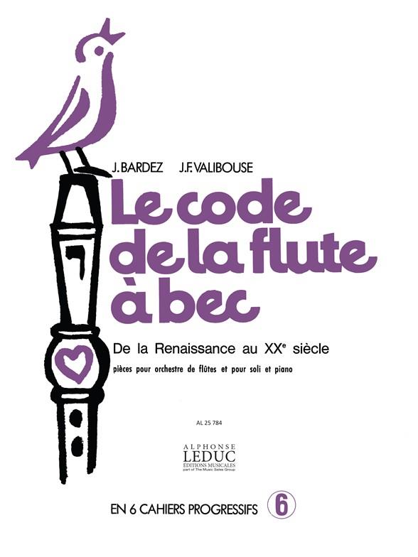 Barbez & Valibouse: Le Code de la Flûte à Bec Vol.6 (Recorder solo)