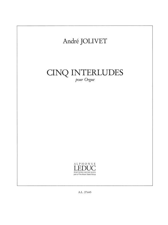 André Jolivet: 5 Interludes (Organ)