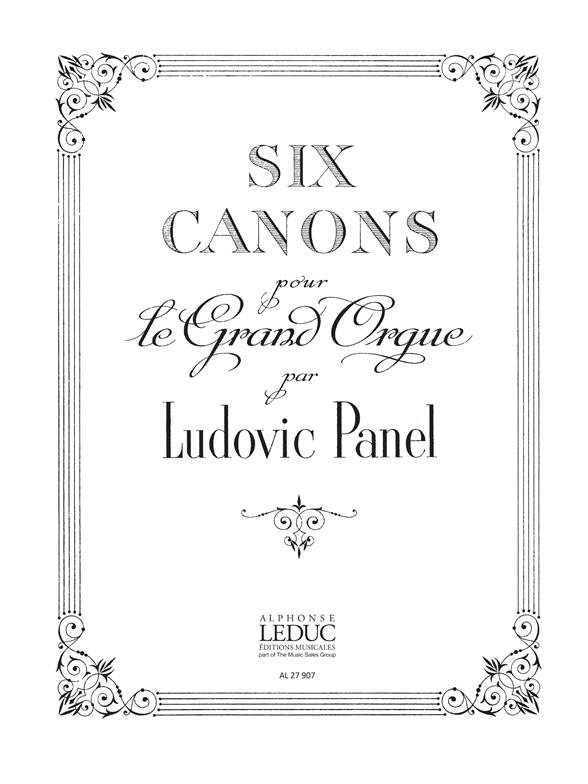 Ludovic Panel: Six Canons For Organ