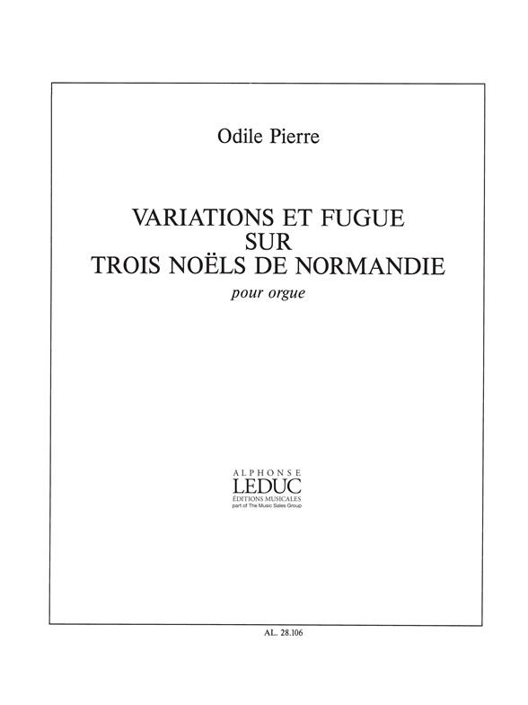 Odile Pierre: Variations et Fugue sur trois Noëls de Normandie (Organ)