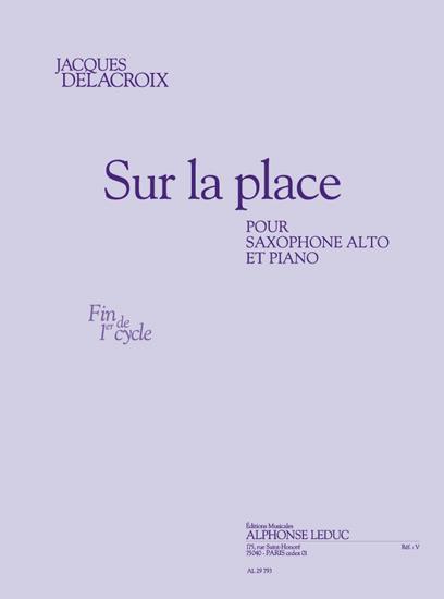 Delacroix: Sur la place (cycle 1) pour saxophone alto et piano