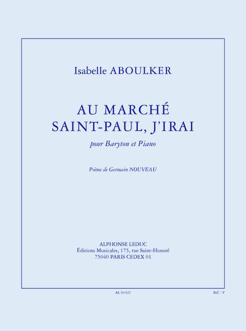 Aboulker: Au marché Saint-Paul, j'irai (3') pour baryton et piano (poème G. Nouveau)