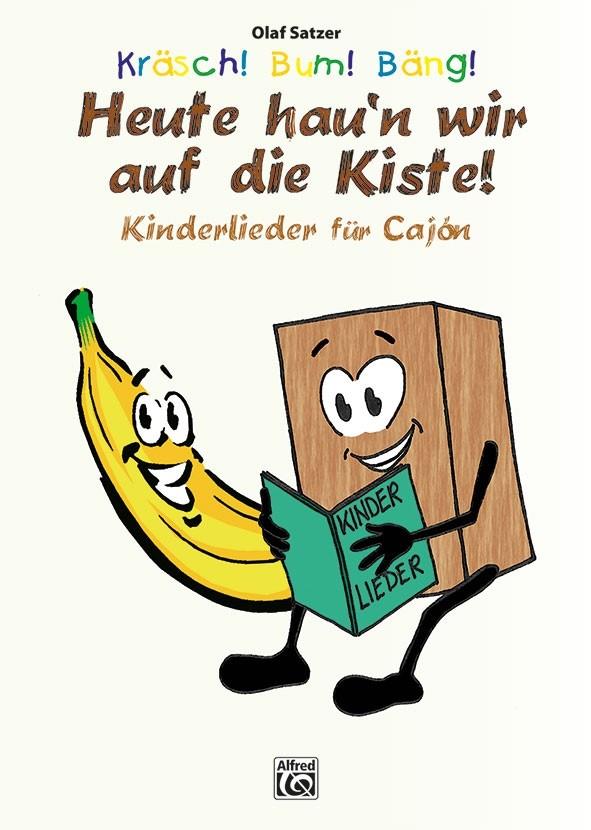 Kräsch! Bum! Bäng! Heute hau’n wir auf die Kiste! : Kinderlieder für Cajón
